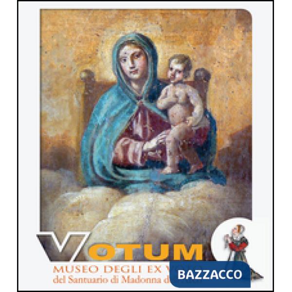 Votum. Museo degli ex voto del Santuario di Madonna dell'Arco