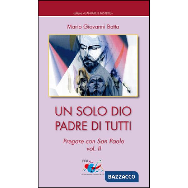 Solo Dio padre di tutti. Pregare con San Paolo (Un). Vol. 2