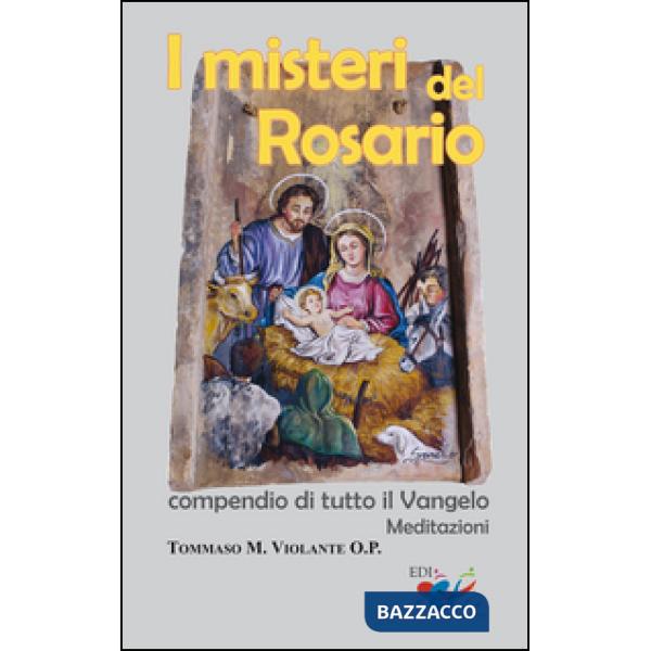Misteri del Rosario. Compendio di tutto il Vangelo. Meditazioni (I)