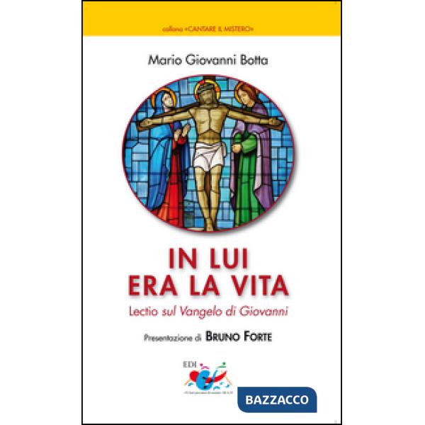 In lui era la vita. Lectio sul Vangelo di Giovanni