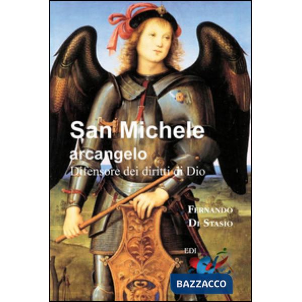 San Michele Arcangelo. Difensore dei diritti di Dio