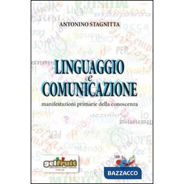 Linguaggio e comunicazione. Manifestazioni primarie della conoscenza