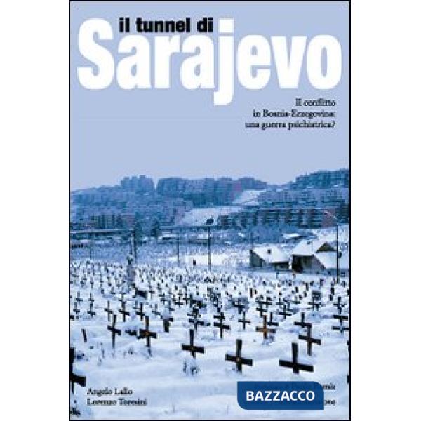 Tunnel di Sarajevo. Il conflitto in Bosnia-Erzegovina: una guerra psichiatrica? 