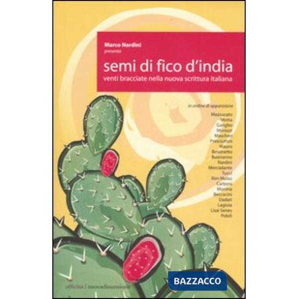 Semi di fico d'India. Venti bracciate nella nuova scrittura italiana