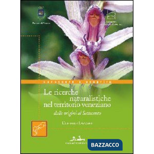 Quattro secoli di storia e ricerche naturalistiche nel territorio veneziano, dalle origini al Settecento