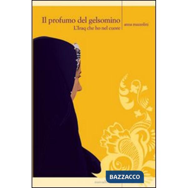 Profumo del gelsomino. L'Iraq che ho nel cuore (Il)