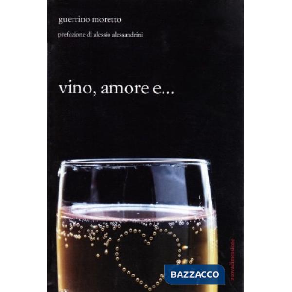 Vino, amore e...