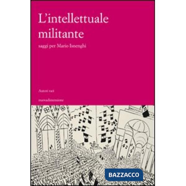 Intellettuale militante. Saggi per Mario Isneghi (L')