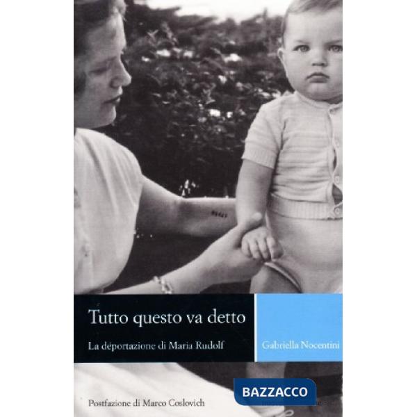 Tutto questo va detto. La deportazione di Maria Rudolf