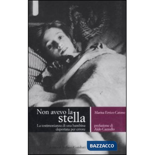 Non avevo la stella. La testimonianza di una bambina deportata per errore