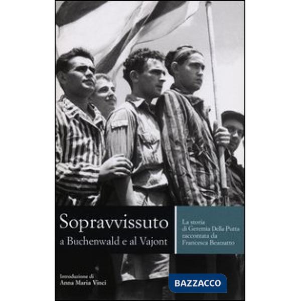 Sopravvissuto a Buchenwald e al Vajont. La storia di Geremia Della Putta raccont