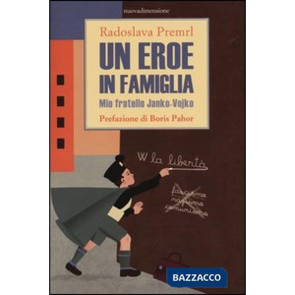 Eroe in famiglia. Mio fratello Janko-Vojko (Un)