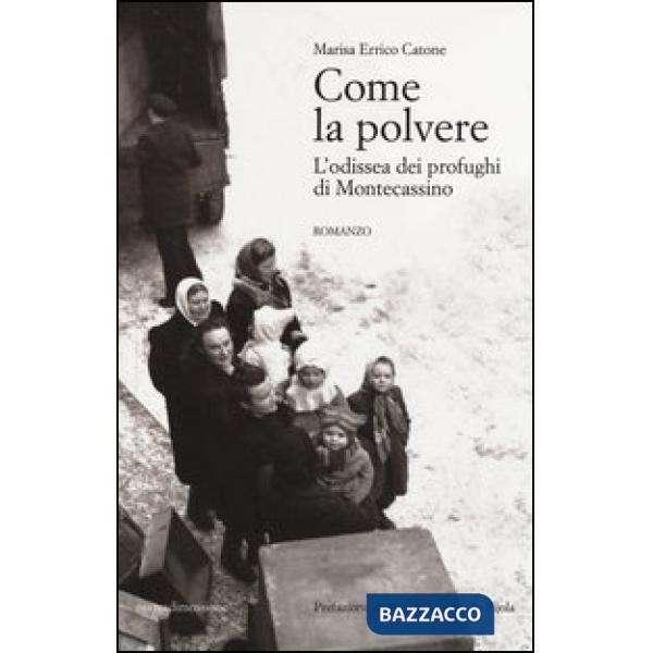 Come la polvere. L'odissea dei profughi di Montecassino