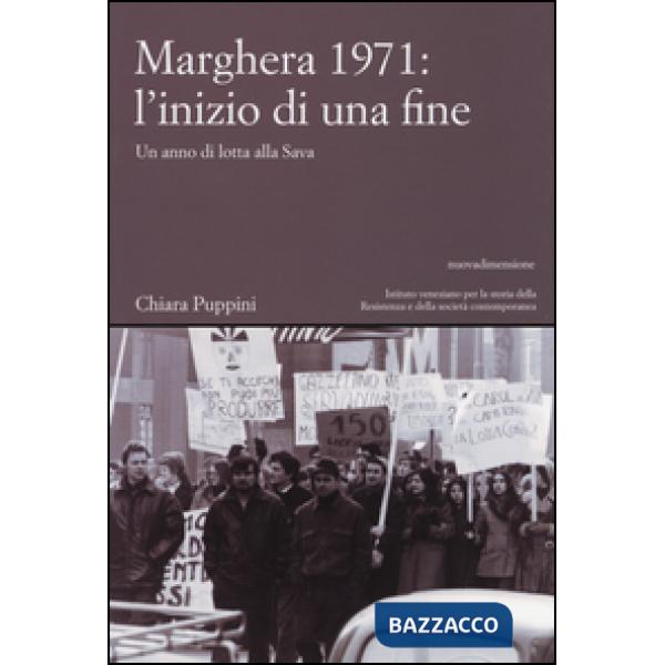 Marghera 1971: l'inizio di una fine. Un anno di lotta alla SAVA