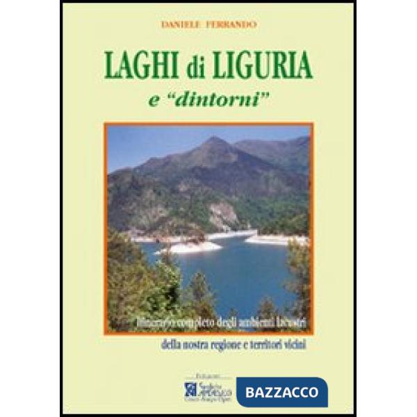Laghi di Liguria e «dintorni». Itinerario completo degli ambienti lacustri ligur