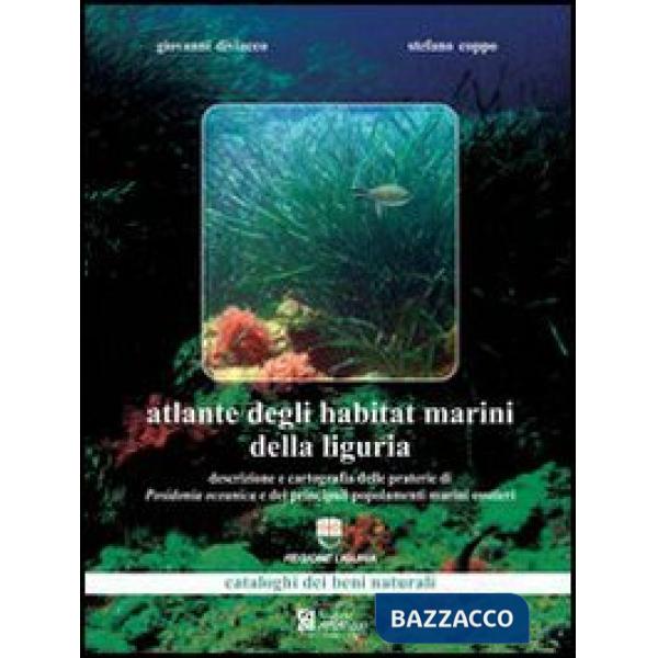 Atlante degli habitat marini della Liguria. Descrizione e cartografia delle praterie di Posidonia oceanica. Con CD-ROM