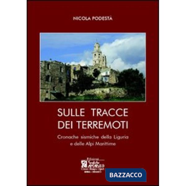 Sulle tracce dei terremoti. Cronache sismiche della Liguria e delle Alpi Maritti