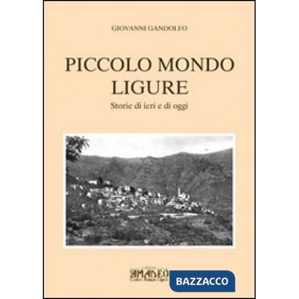 Piccolo mondo ligure. Storie di ieri e di oggi