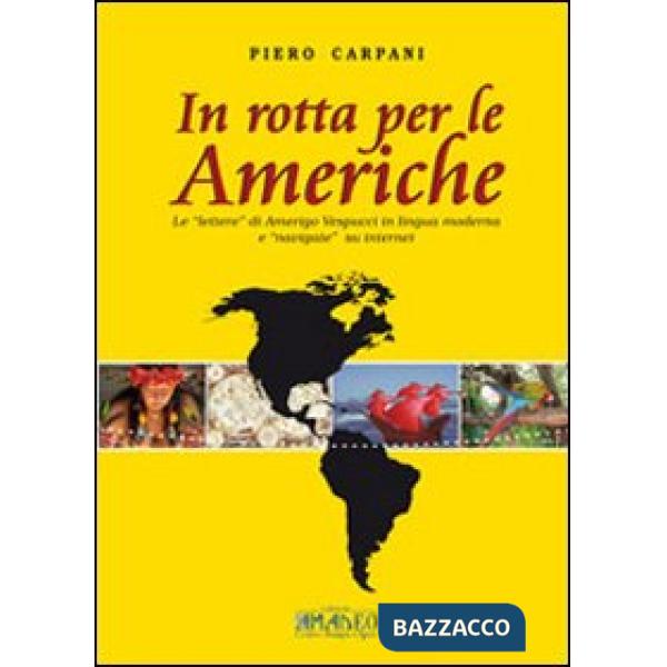 In rotta per le americhe. Le «lettere» di Amerigo Vespucci in lingua moderna e «