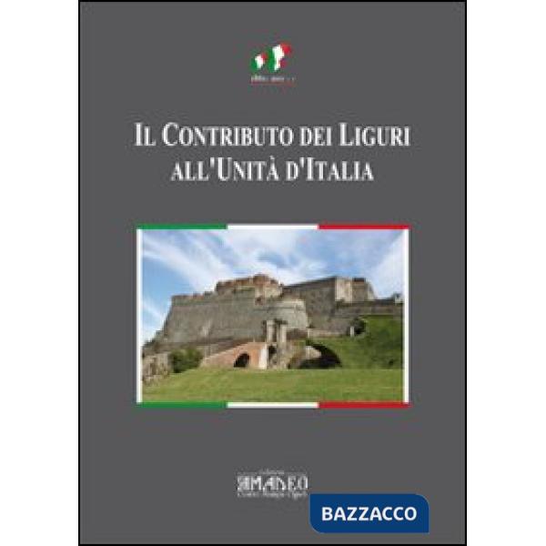 Contributo dei liguri all'unità d'Italia. Atti del Convegno di Savona (Il)