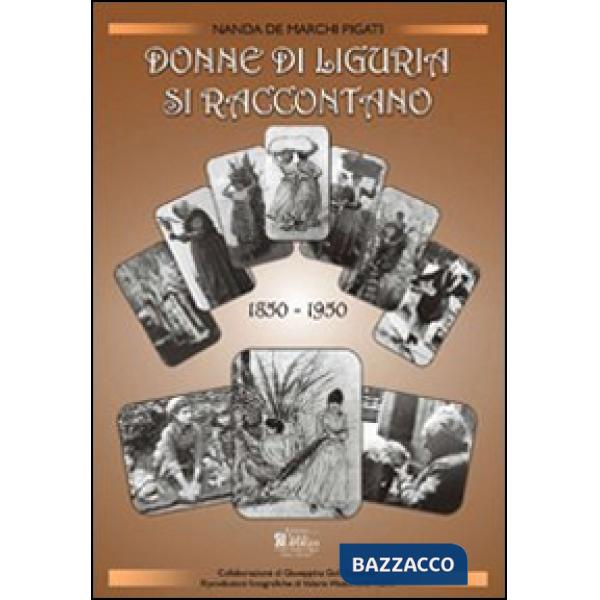 Donne di Liguria si raccontano (1850-1950)