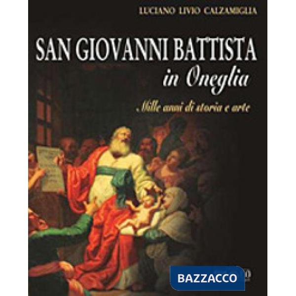 San Giovanni Battista in Oneglia. Mille anni di storia e arte