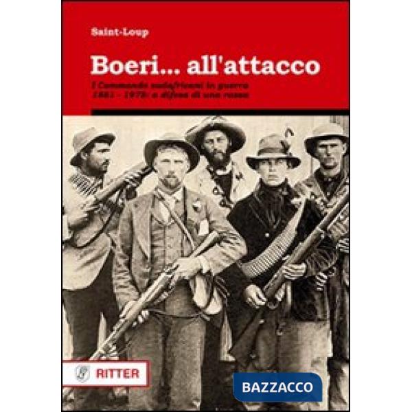 Boeri... all'attacco. I Commando sudafricani in guerra. 1881-1978: a difesa di u
