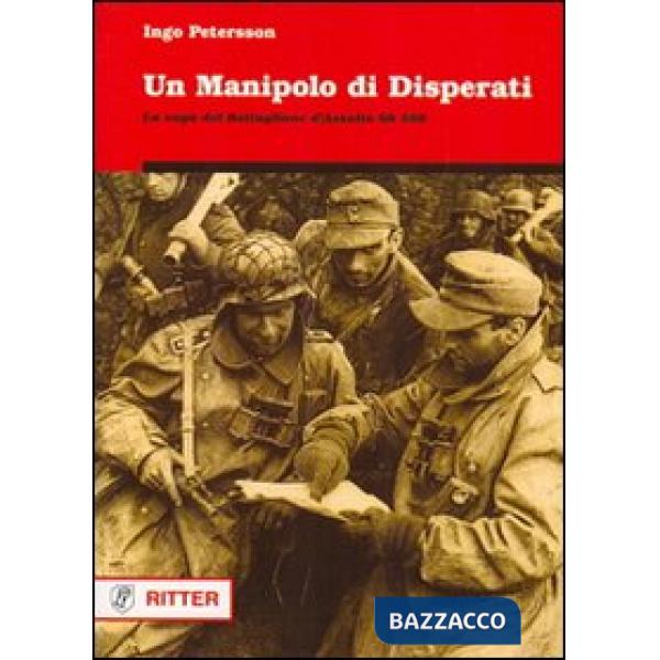 Manipolo di disperati. La saga del battaglione d'assalto ss 500 (Un)