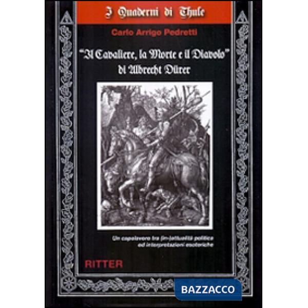 «Il cavaliere, la morte e il diavolo» di Albrecht Dürer. Un capolavoro tra (in-)