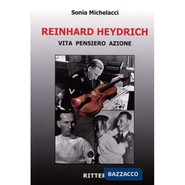 Reinhard Heydrich. Vita pensiero azione
