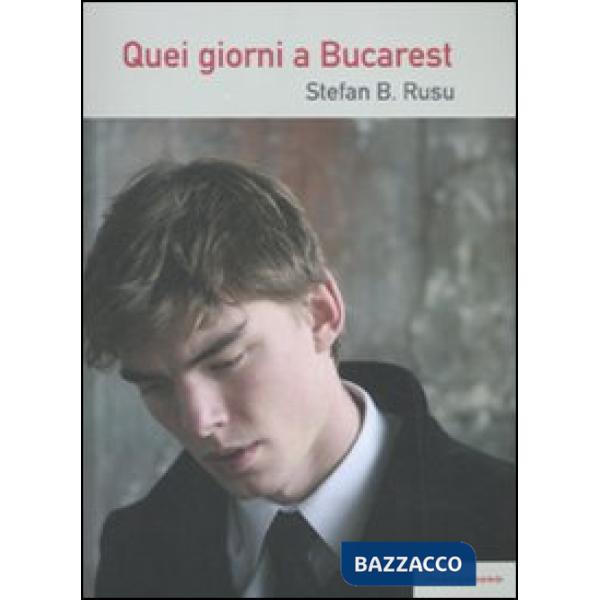Quei giorni a Bucarest