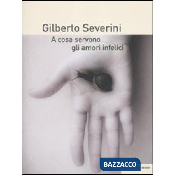 A cosa servono gli amori infelici