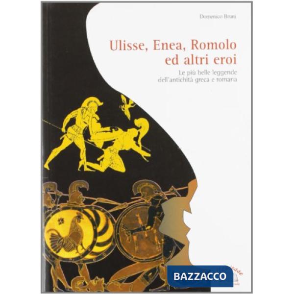 ULISSE, ENEA, ROMOLO ED ALTRI EROI