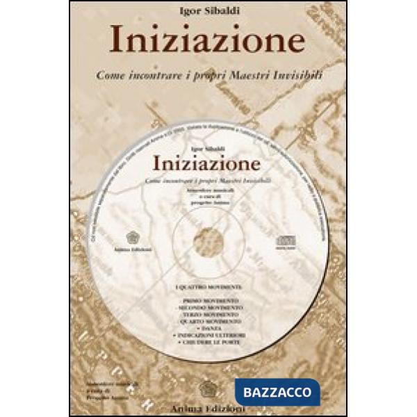 Iniziazione. Come incontrare i propri maestri invisibili. Con CD Audio