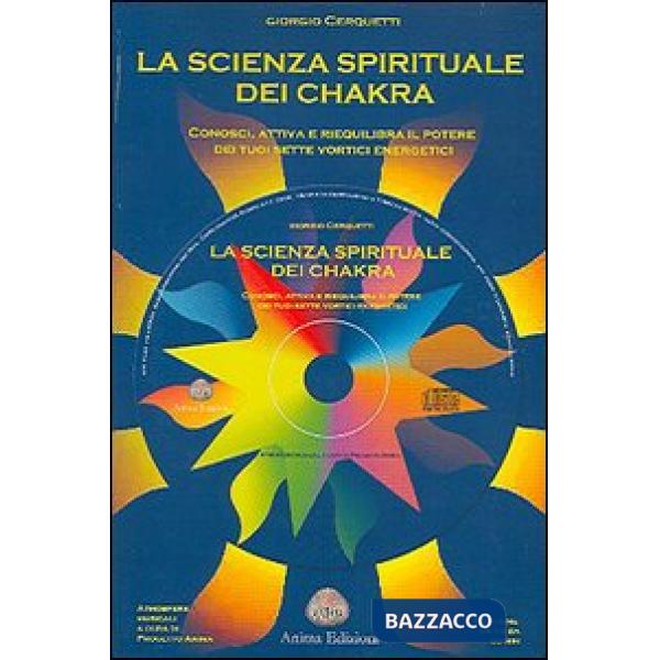 Scienza spirituale dei chakra. Conosci, attiva e riequilibra il potere dei tuoi