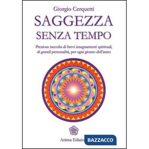 Saggezza senza tempo. Preziosa raccolta di brevi insegnamenti spirituali, di grandi personalità, per ogni giorno dell'anno