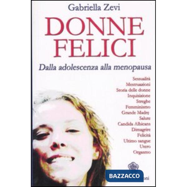 Donne felici. Dalla adolescenza alla menopausa