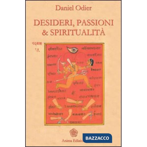 Desideri, passioni & spiritualità. L'unità dell'essere