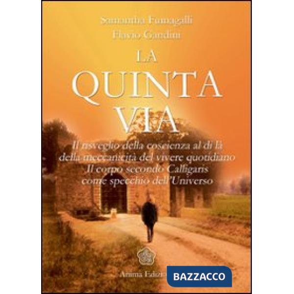 Quinta via. Il risveglio della coscienza oltre la meccanicità del vivere quotidiano. Il corpo secondo Calligaris come specchio d