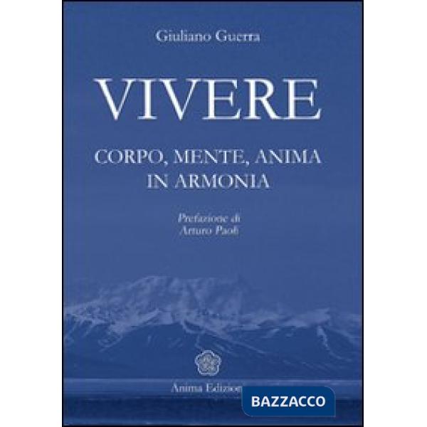 Vivere. Corpo, mente, anima in armonia