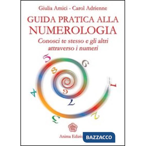 Guida pratica alla numerologia. Conosci te stesso e gli altri attraverso i numeri
