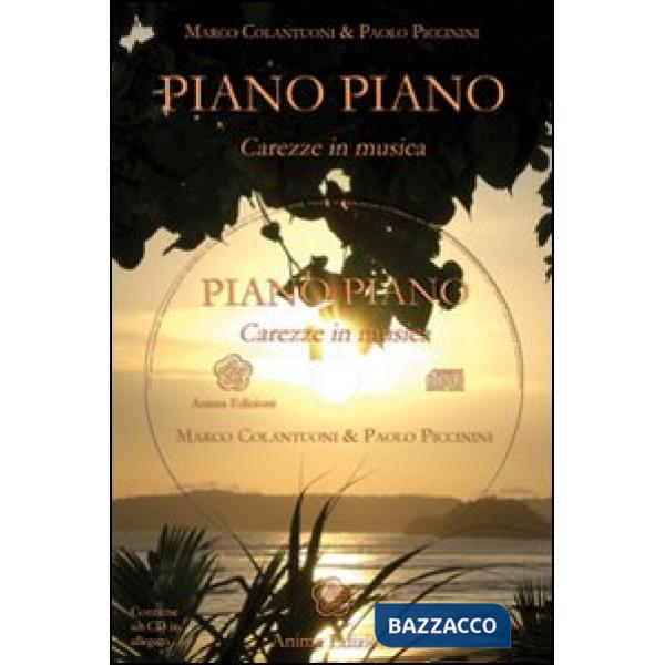 Piano piano. Carezze in musica. Con CD Audio