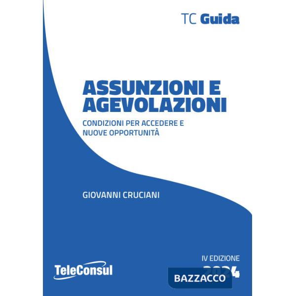 Assunzioni e agevolazioni. Condizioni per accedere e nuove opportunità