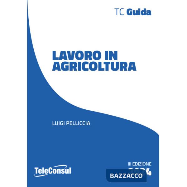 Lavoro in agricoltura. Contrattualistica, previdenza e sicurezza (Il)