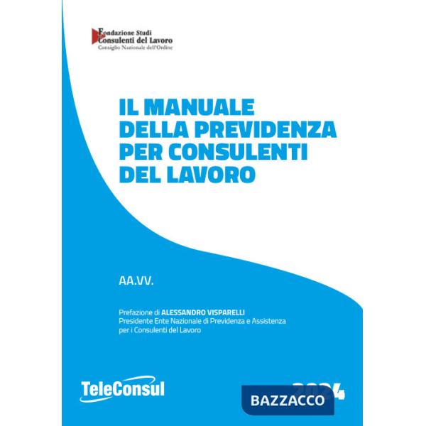 Manuale della previdenza per consulenti del lavoro. Nuova ediz. (Il)