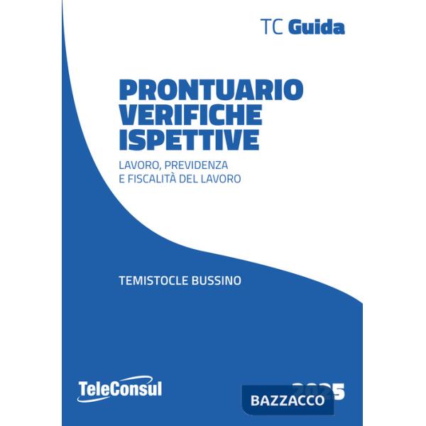 Prontuario verifiche ispettive. Lavoro, previdenza e fiscalità del lavoro