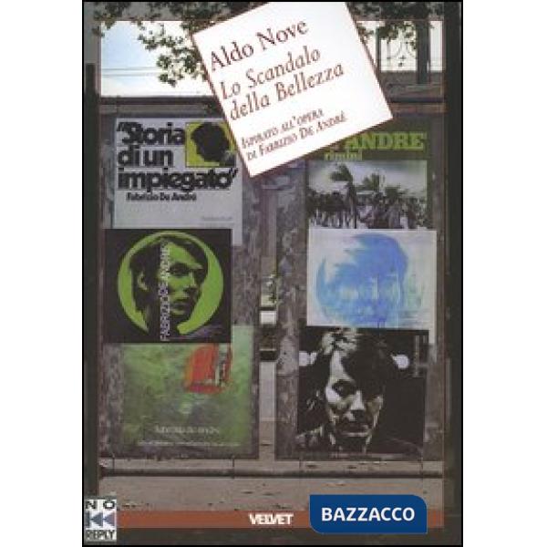 Scandalo della bellezza. Ispirato all'opera di Fabrizio De André (Lo)