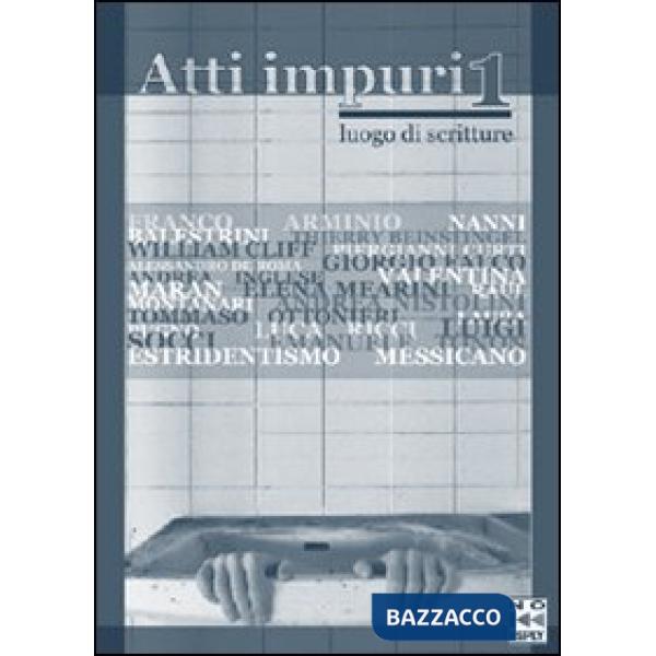 Atti impuri. Vol. 1: Luogo di scritture.
