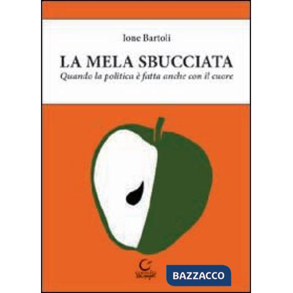 Mela sbucciata. Quando la politica è fatta anche con il cuore. Con CD-ROM (La)