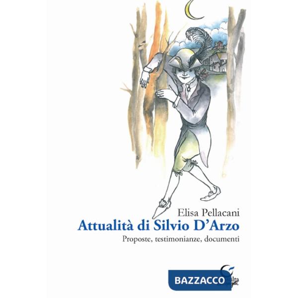 Attualità di Silvio D'Arzo. Proposte, testimonianze, documenti